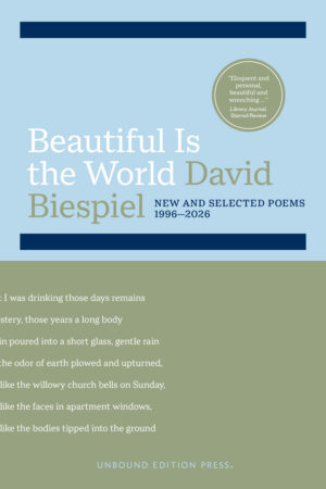 Beautiful Is the World: New and Selected Poems, 1996-2026 | David Biespiel | Poetry