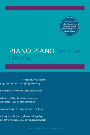 PIANO PIANO | Jennifer Clarvoe | Poetry